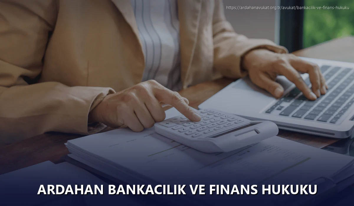 Ardahan Bankacılık ve Finans Hukuku